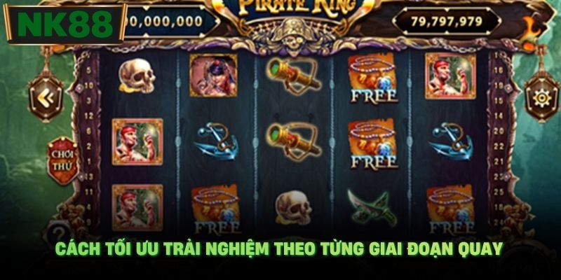 Cách tối ưu trải nghiệm theo từng giai đoạn quay