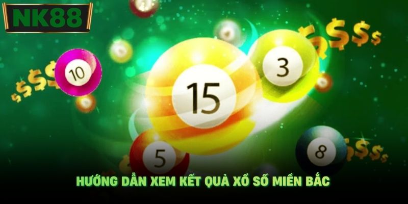 Hướng dẫn xem kết quả xổ số miền Bắc