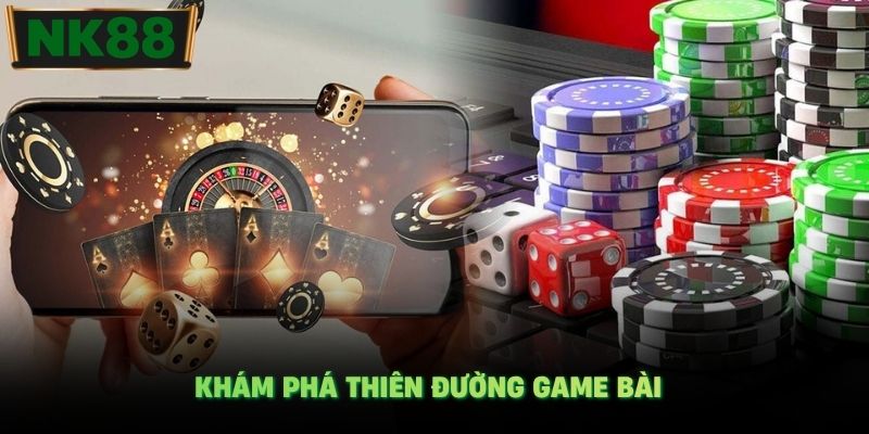 Khám phá thiên đường game bài