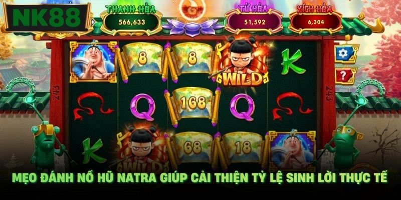 Mẹo đánh nổ hũ Natra giúp cải thiện tỷ lệ sinh lời thực tế