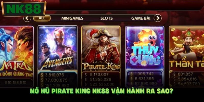 Nổ hũ Pirate King NK88 vận hành ra sao?