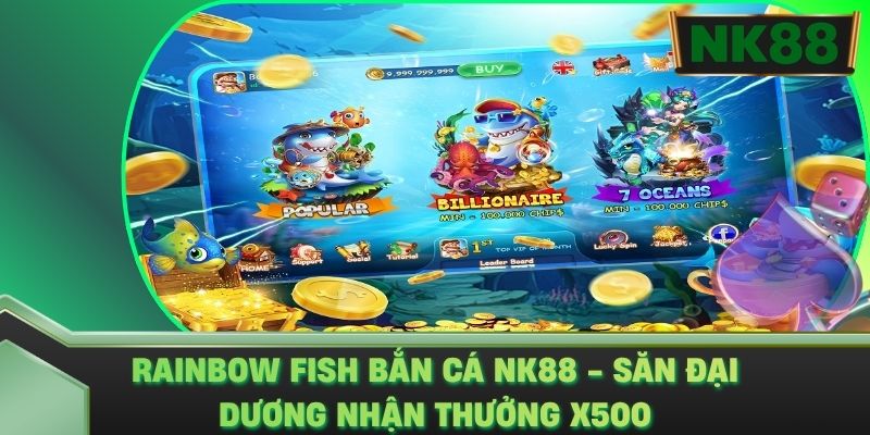 RAINBOW FISH Bắn Cá NK88 - Săn Đại Dương Nhận Thưởng X500