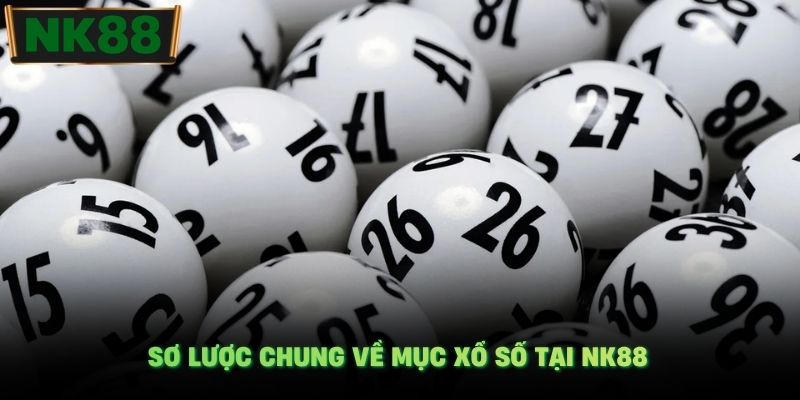 Sơ lược chung về mục xổ số tại NK88