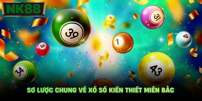 Sơ lược chung về xổ số kiến thiết miền bắc