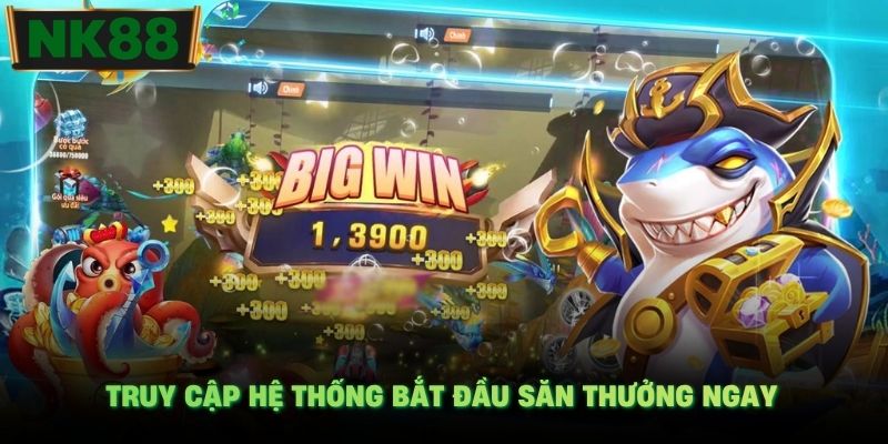 Truy cập hệ thống bắt đầu săn thưởng ngay