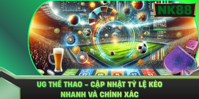 UG Thể Thao - Cập Nhật Tỷ Lệ Kèo Nhanh Và Chính Xác